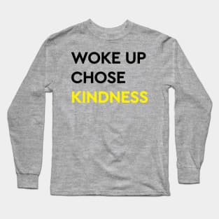 Woke Up Chose Kindness Long Sleeve T-Shirt